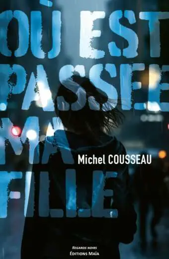 Michel COUSSEAU - Où est passée ma fille