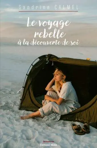 Sandrine CALMEL - Le voyage rebelle à la découverte de soi