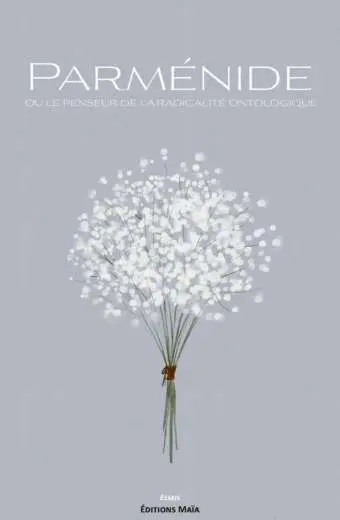 Elie GERBINO - Parménide ou le penseur de la radicalité