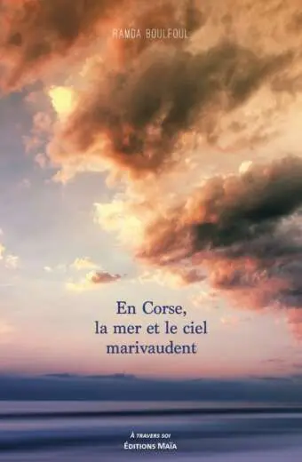 En Corse, la mer et le ciel marivaudent Ramda Boulfoul