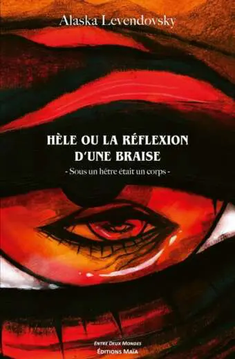Alaska Levendovsky - Hèle ou la réflexion d’une braise