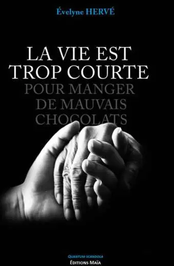 Évelyne HERVE - La vie est trop courte pour manger de mauvais chocolats