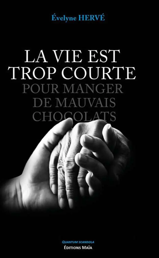 Évelyne HERVE - La vie est trop courte pour manger de mauvais chocolats