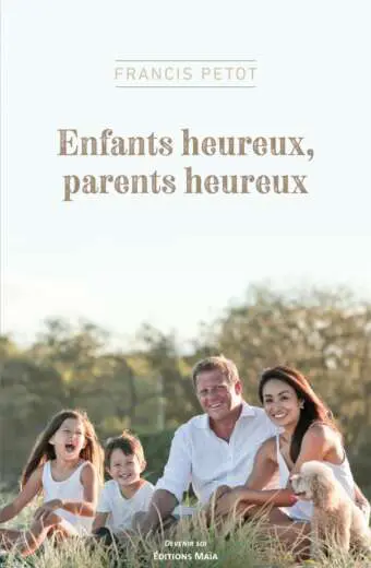 Francis Petot - Enfants heureux, parents heureux