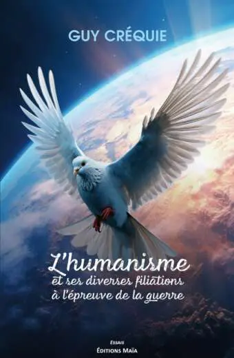 Guy CRÉQUIE - L’humanisme et ses diverses filiations à l’épreuve de la guerre