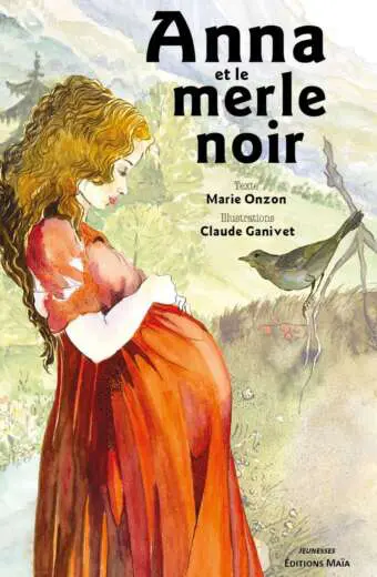 Anna et le merle noir Marie Onzon Claude Ganivet