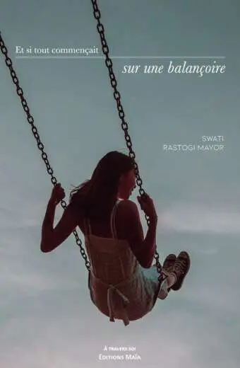 Et si tout commencait sur une balancoire Swati Rastogi Mayor