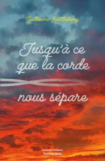 Guillaume Bartelemy Jusqu a ce que la corde nous separe