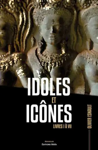 Idoles et icones livres I a VII Olivier Esnault