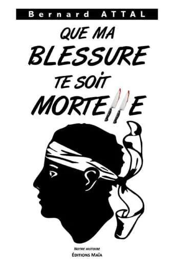 Que ma blessure te soit mortelle_Bernard ATTAL