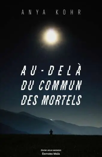 Anya Kohr - Au-delà du commun des mortels