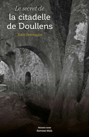 Le secret de la citadelle de Doullens__Debroucker