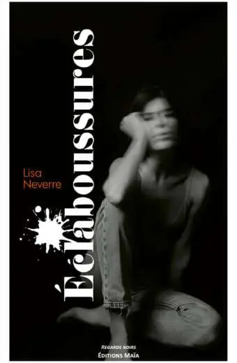 Lisa NEVERRE - ÉCLABOUSSURES