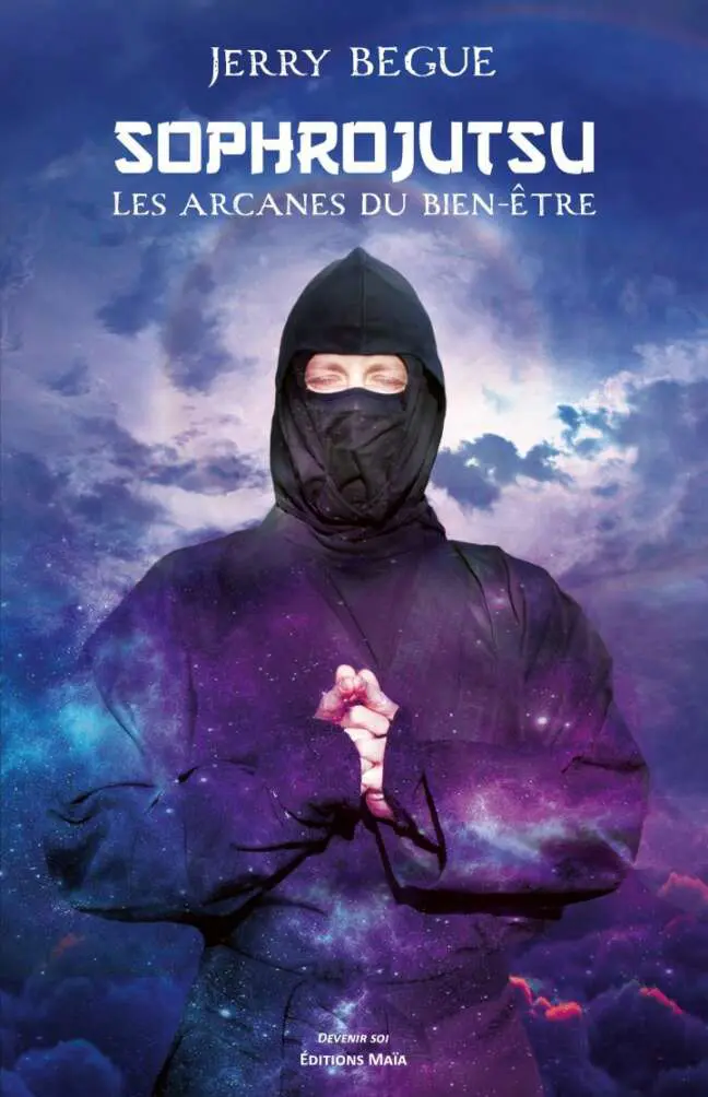Jerry BEGUE - Sophrojutsu - Les arcanes du bien-être