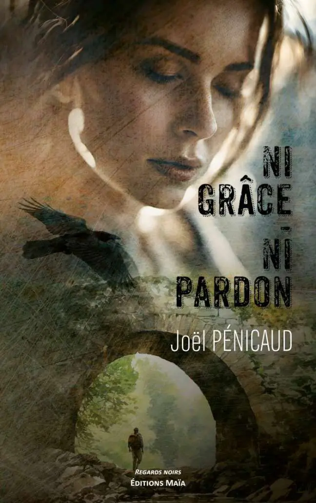 Joël PÉNICAUD - Ni grâce - Ni pardon