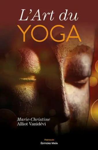L'art du yoga Marie Christine Alliot Vanidevi