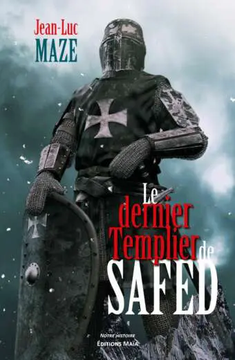 Le dernier Templier de Safed_Jean-Luc MAZE
