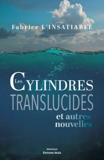 Les Cylindres translucides_INSATIABLE