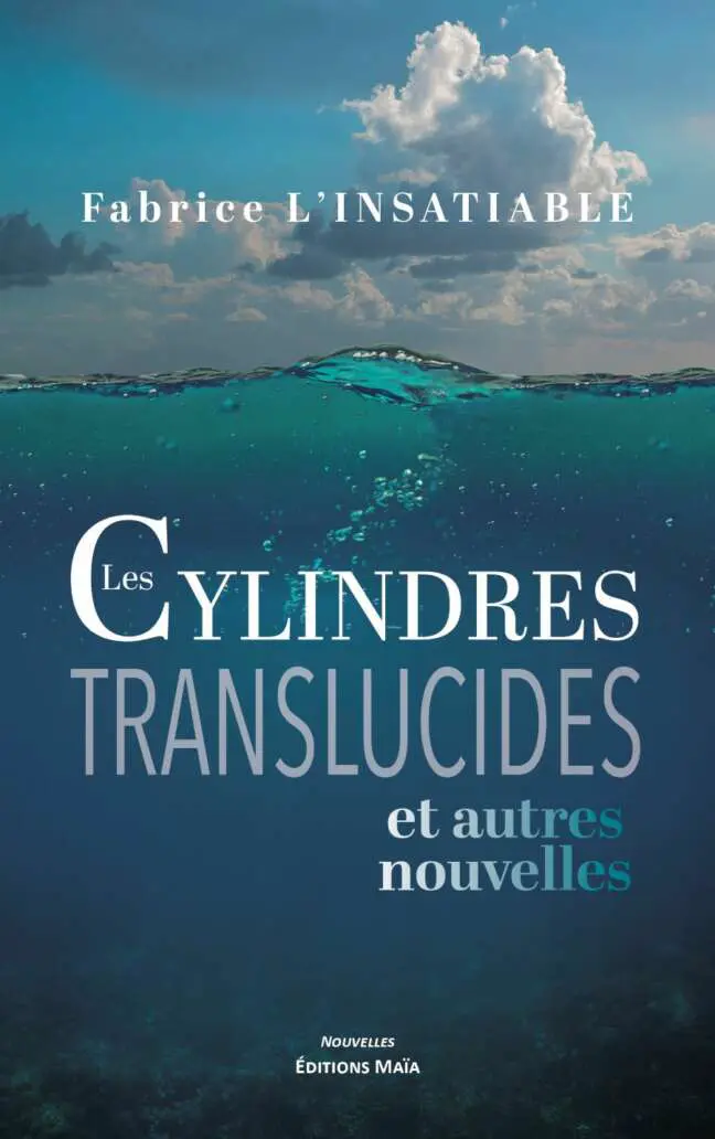 Les Cylindres translucides_INSATIABLE