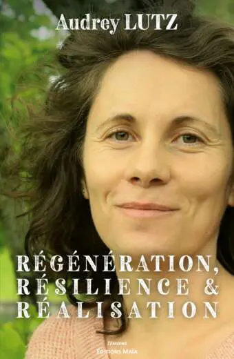 Audrey LUTZ - Régénération, résilience & réalisation