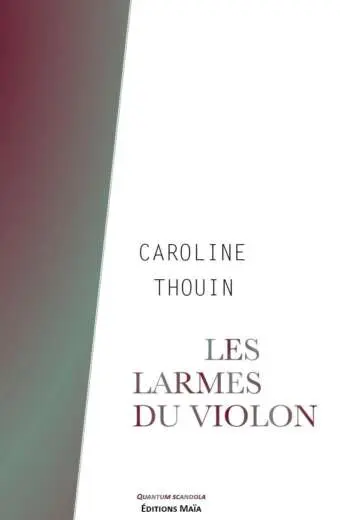 Les Larmes du violon Caroline Thouin