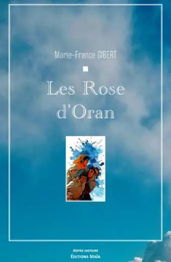 Marie-France GIBERT - Les Roses d'Oran