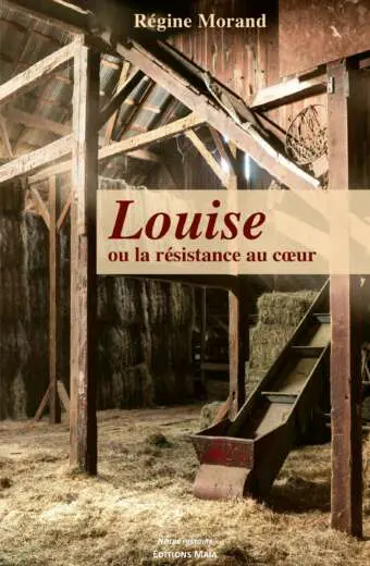 Regine MORAND - Louise - ou la resistance au coeur