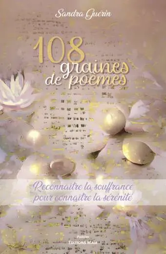 108 graines de poèmes - Reconnaître la souffrance pour connaître la sérénité - Sandra Guérin