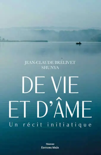 De vie et d'âme - Un récit initiatique - Jean-Claude Brélivet Shunya