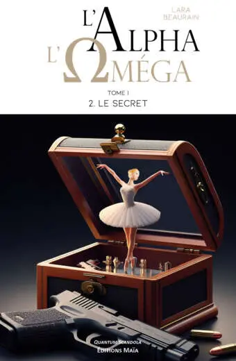 L'Alpha et l'Oméga - I. 2. Le Secret - Lara Beaurain