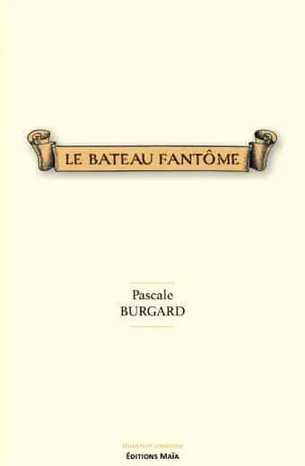 Le Bateau fantôme - Pascale Burgard