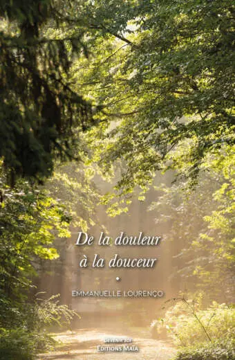 De la douleur à la douceur - Emmanuelle Lourenço