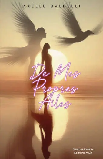 De mes propres ailes - Axelle Baldelli