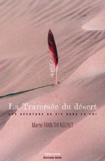 La Traversée du désert - Une aventure de vie dans la foi - Marie Tran Thi Nguyet
