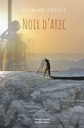 Noix d’arec - Bernard Creutz