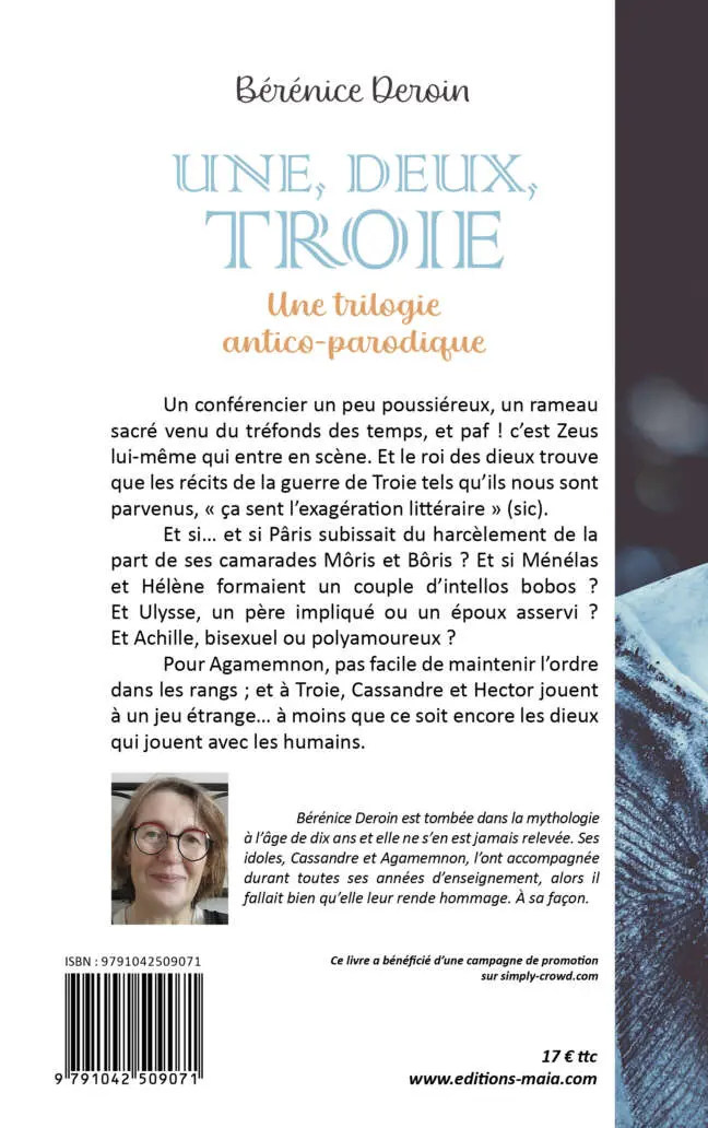 Une, deux, Troie - Une trilogie antico-parodique - Bérénice Deroin