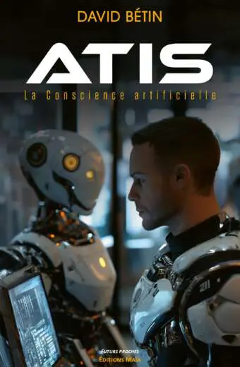 ATIS - La Conscience artificielle - David BÉTIN