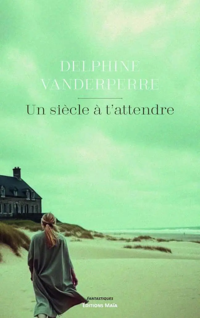 Un siècle à t’attendre - Delphine Vanderperre
