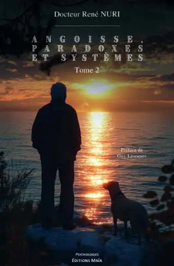 Angoisse, paradoxes et systèmes - Tome 2 - Docteur René Nuri