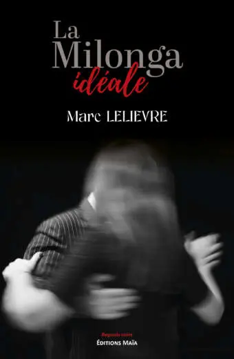 La Milonga idéale - Marc Lelievre