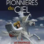 Les Pionnières du ciel - 3. Les Aviatrices - Alain de Libero