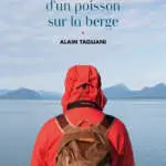 Les hurlements d’un poisson sur la berge - Alain Tagliani
