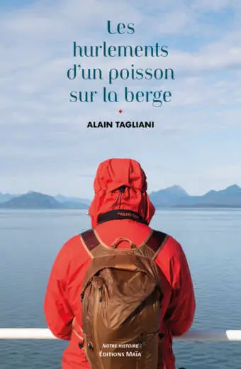Les hurlements d’un poisson sur la berge - Alain Tagliani