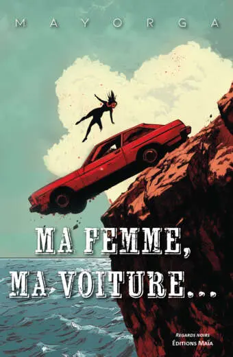Ma femme, ma voiture… - Mayorga