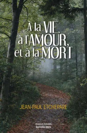 Jean-Paul Etchepare - À la vie, à l'amour, et à la mort