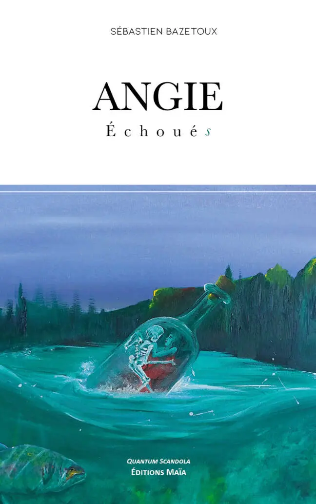 Sébastien Bazetoux, Angie, Échoués