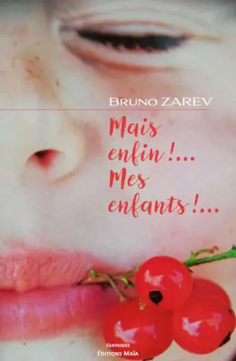 Mais enfin !... Mes enfants !... Bruno Zarev