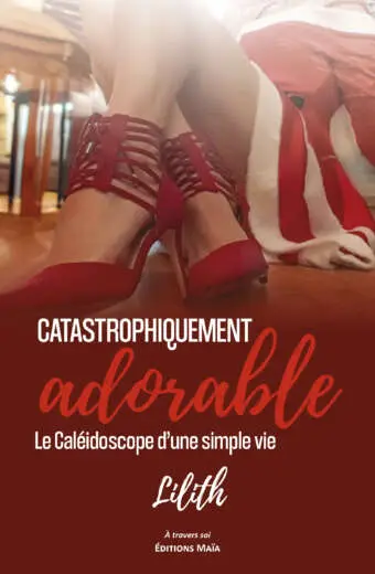 Lilith - Catastrophiquement adorable - Le Caléidoscope d’une simple vie