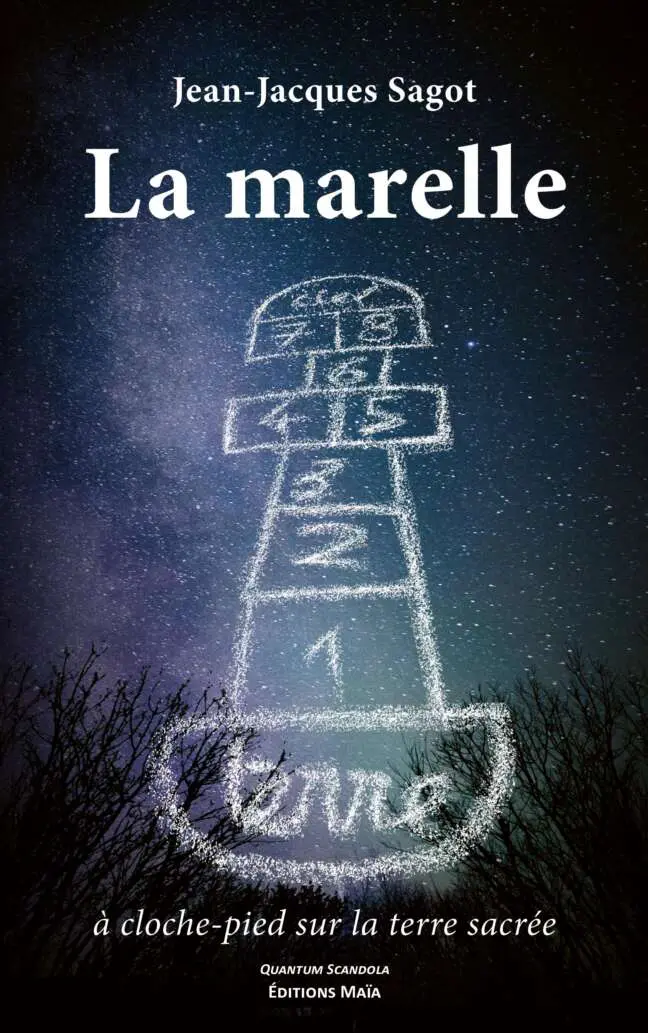 Jean-Jacques Sagot - La marelle à cloche-pied sur la terre sacrée