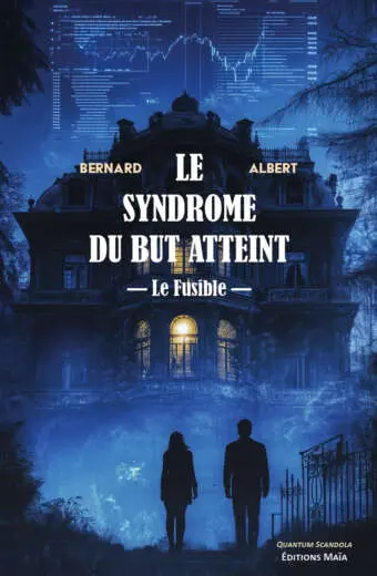 Le Syndrome du but atteint - Le Fusible - Bernard ALBERT